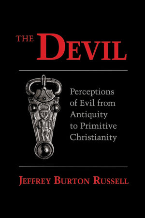 The Devil: Perceptions Of Evil From Antiquity To Primitive Christianity,New