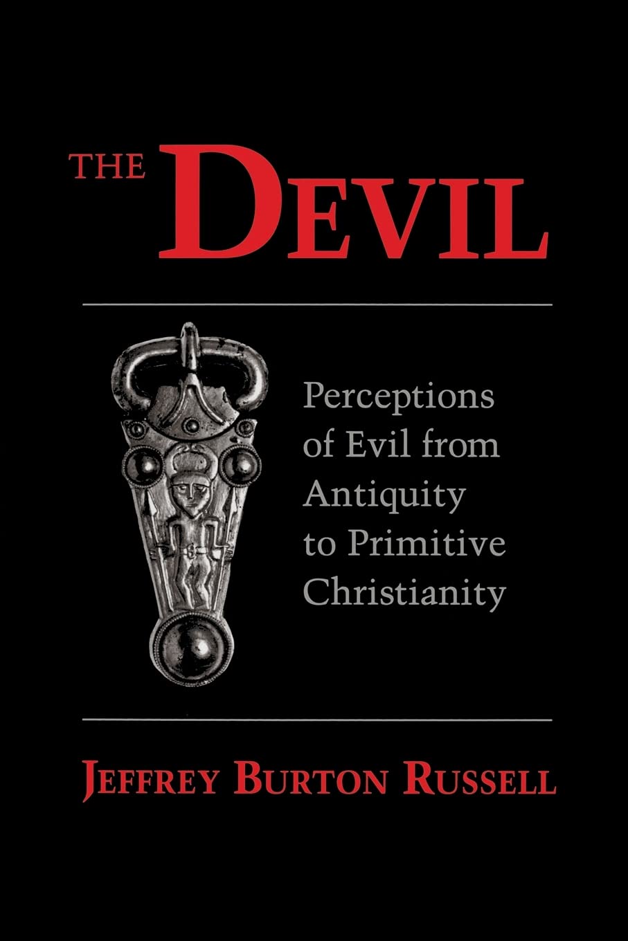 The Devil: Perceptions Of Evil From Antiquity To Primitive Christianity,New