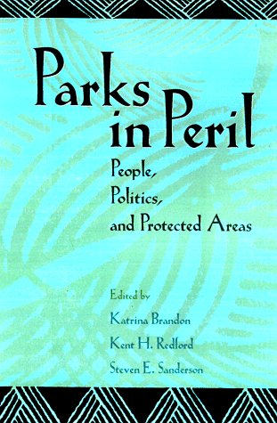 Parks in Peril: People, Politics, and Protected Areas,New