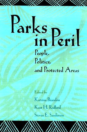 Parks in Peril: People, Politics, and Protected Areas,Used