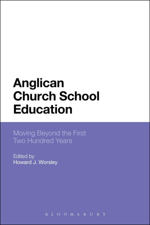 Anglican Church School Education: Moving Beyond The First Two Hundred Years,Used