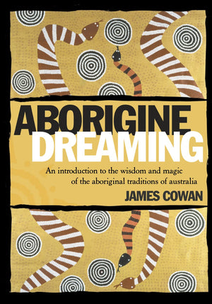 Aborigine Dreaming: An Introduction To The Wisdom And Thought Of The Aboriginal Traditions Of Australia-used