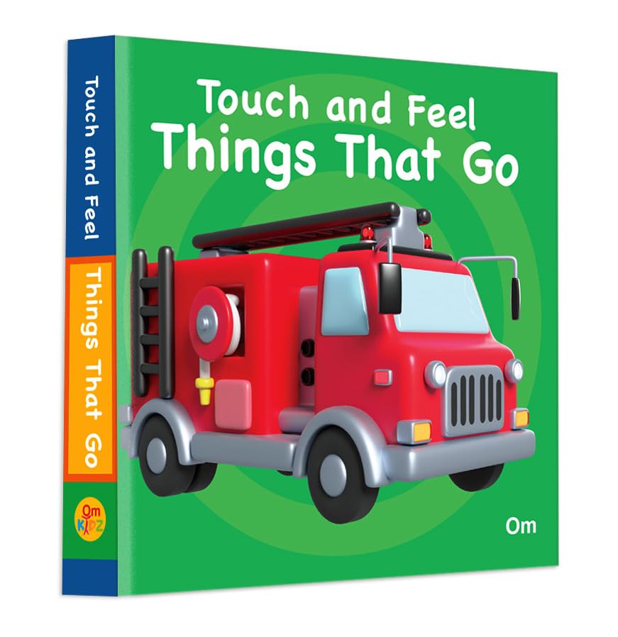 Things That Go Touch And Feel Board Book For Children: Explore The World Of Wheels And Motion | Early Learning With Sensory Play | Interactive Sensory Adventure | Early Learning Through Play - Touch, Feel, Learn
