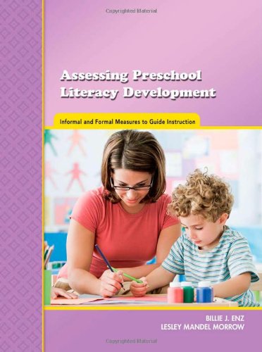 Assessing Preschool Literacy Development: Informal and Formal Measures to Guide Instruction,New