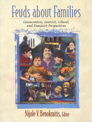 Feuds about Families: Conservative, Centrist, Liberal, and Feminist Perspectives,Used