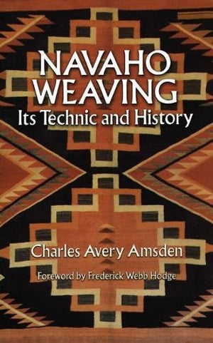 Navaho Weaving: Its Technic And History (Native American),Used