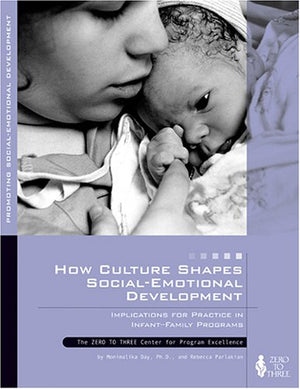 How Culture Shapes Socialemotional Development: Implications For Practice In Infantfamily Program-used