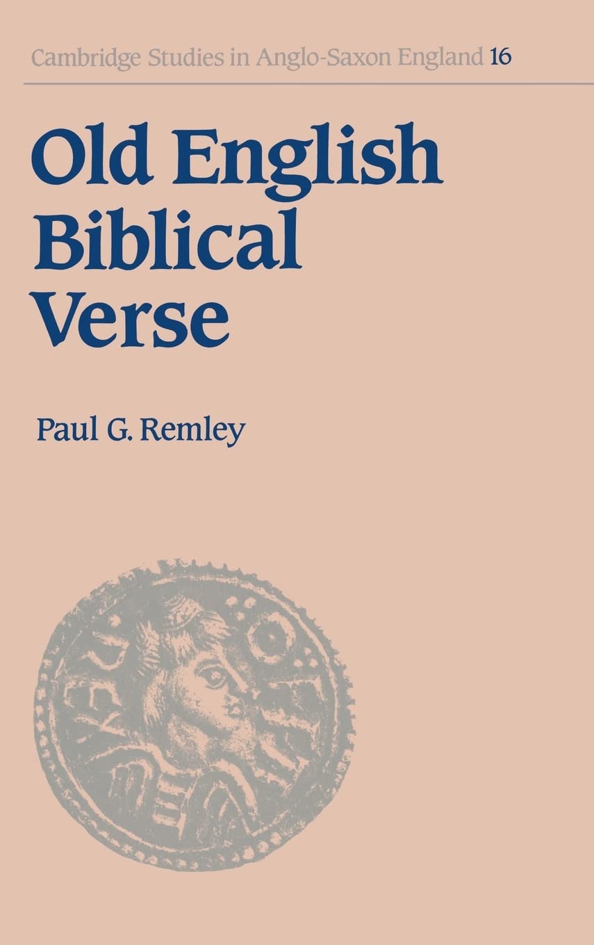 Old English Biblical Verse: Studies in Genesis, Exodus and Daniel (Cambridge Studies in AngloSaxon England, Series Number 16),Used