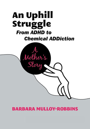 An Uphill Struggle: Managing Dual Diagnosis In The Family A Mother'S Story,Used