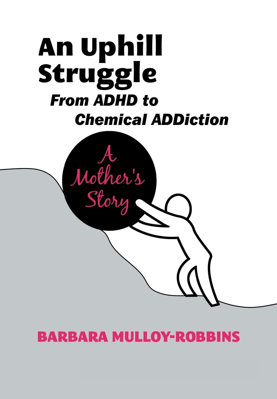 An Uphill Struggle: Managing Dual Diagnosis In The Family A Mother'S Story,Used