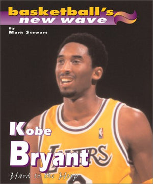 Kobe Bryant: Hard To The Hoop (Basketball'S New Wave)