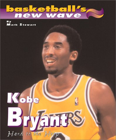 Kobe Bryant: Hard To The Hoop (Basketball'S New Wave)
