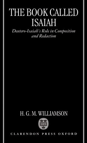 The Book Called Isaiah: Deuteroisaiah'S Role In Composition And Redaction