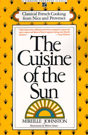 CUISINE OF THE SUN: CLASSICAL FRENCH COOKING FROM NICE AND PROVENCE,New