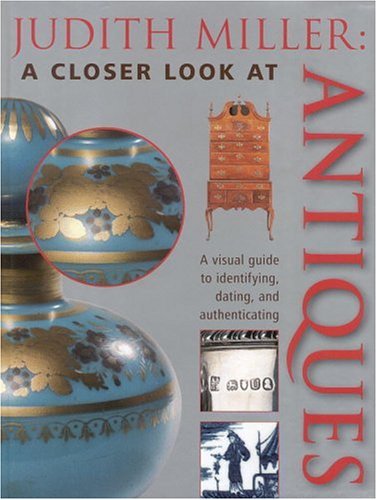 Judith Miller : A Closer Look at Antiques,Used