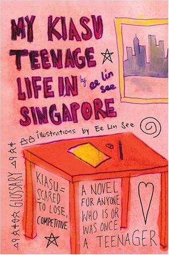 My Kiasu Teenage Life In Singapore: A Novel For Anyone Who Is Or Was Once A Teenager,Used