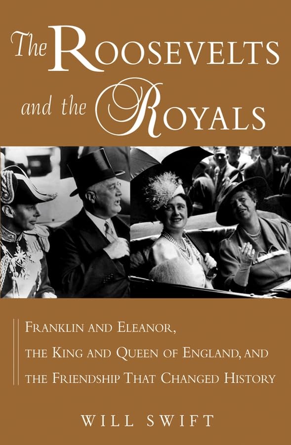 The Roosevelts and the Royals: Franklin and Eleanor, the King and Queen of England, and the Friendship That Changed History,Used