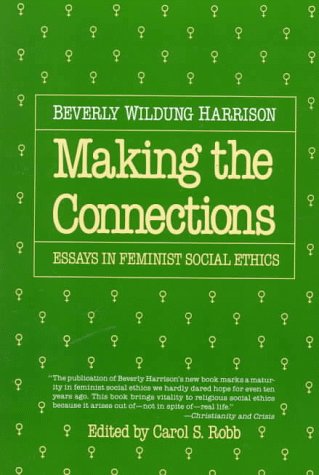 Making the Connections: Essays in Feminist Social Ethics,New
