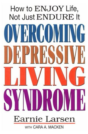 Overcoming Depressive Living Syndrome: How to Enjoy Life, Not Just Endure It,Used