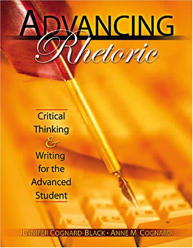 ADVANCING RHETORIC: CRITICAL THINKING AND WRITING FOR THE ADVANCED STUDENT  TEXT,Used