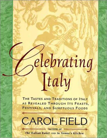 Celebrating Italy: Tastes & Traditions of Italy as Revealed Through Its Feasts, Festivals & Sumptuous Foods, The,Used