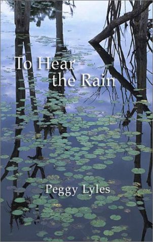To Hear the Rain: Selected Haiku of Peggy Lyles,Used