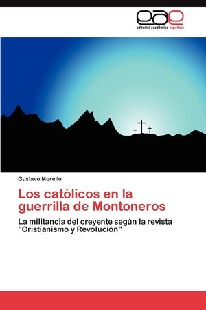 Los catlicos en la guerrilla de Montoneros: La militancia del creyente segn la revista 
