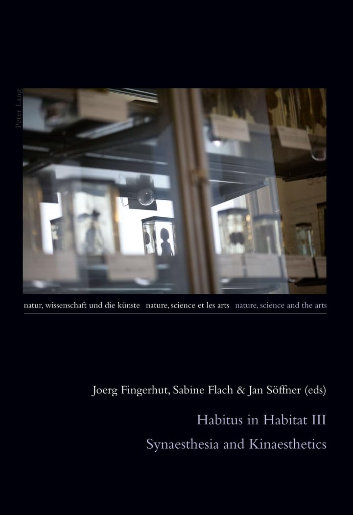 Habitus in Habitat III: Synaesthesia and Kinaesthetics (Natur, Wissenschaft und die Knste / Nature, Science and the Arts / Natur,Used