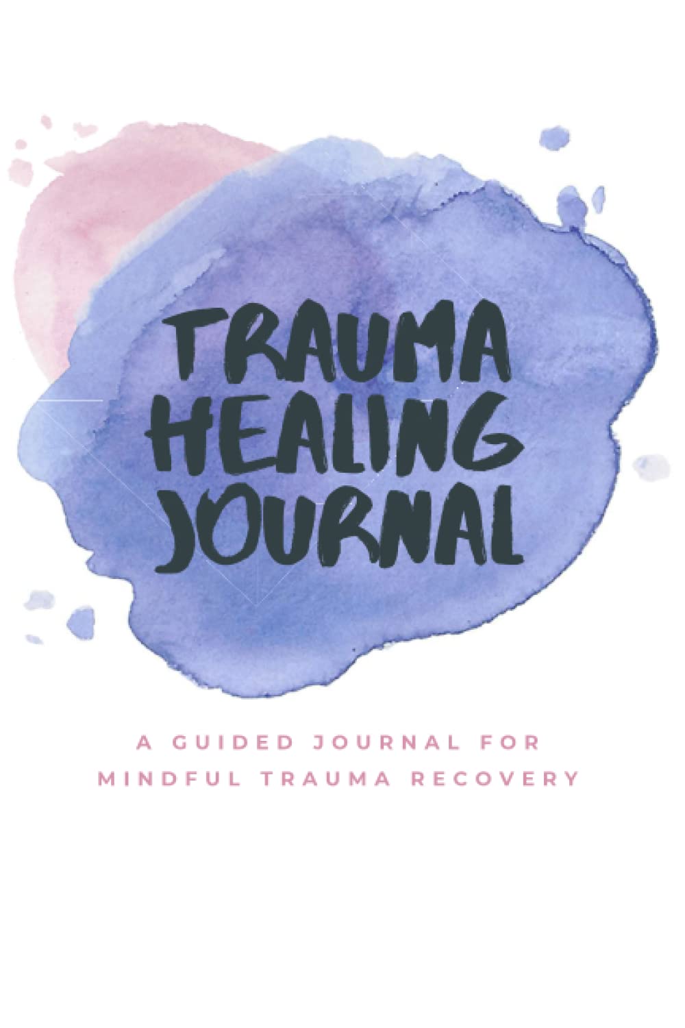 The Trauma Healing Journal: A Guided Journal for Mindful Trauma Recovery,Used