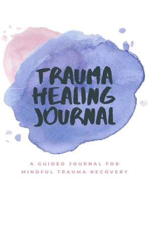 The Trauma Healing Journal: A Guided Journal for Mindful Trauma Recovery,Used