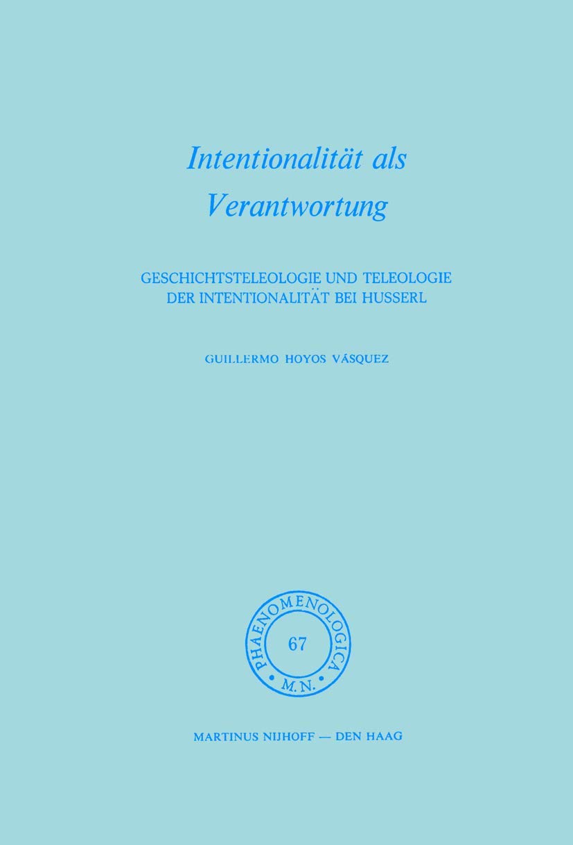 Intentionalitt als Verantwortung: Geschichtsteleologie und Teleologie der Intentionalitt bei Husserl (Phaenomenologica, 67),Used