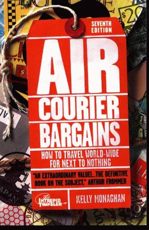 Air Courier Bargains, Seventh Edition: How to Travel WorldWide for Next to Nothing Seventh Edition,New
