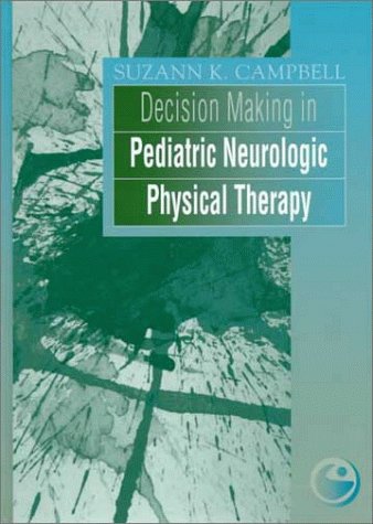 Decision Making In Pediatric Neurologic Physical Therapy,New