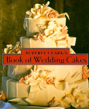 Beverly Clark'S Book Of Wedding Cakes (Beverly Clark Minis),New