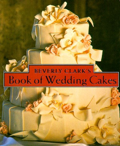 Beverly Clark'S Book Of Wedding Cakes (Beverly Clark Minis),New