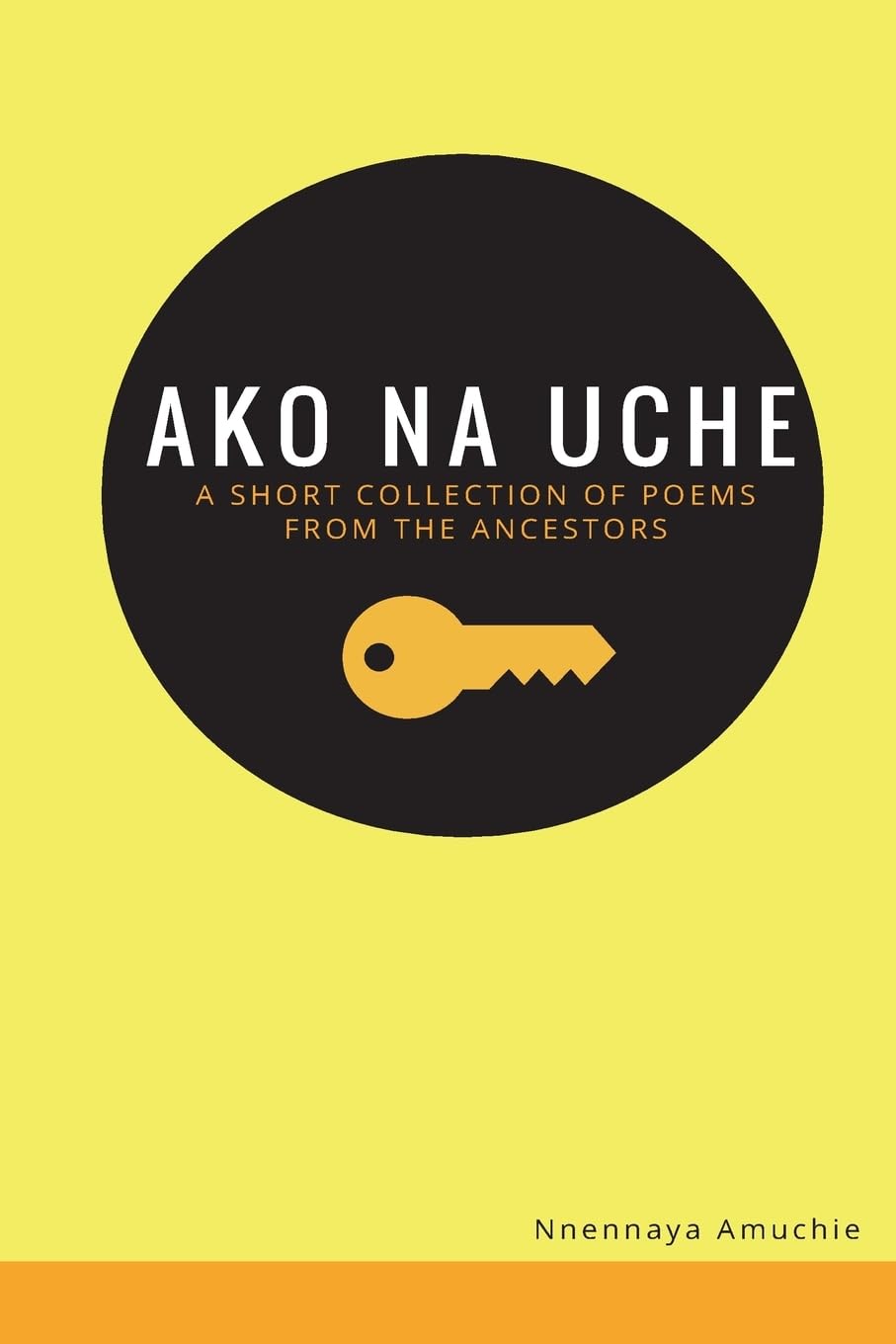 Ako Na Uche: A Short Collection Of Poems From The Ancestors,Used
