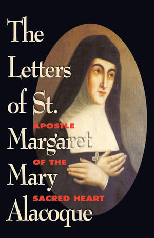 The Letters of St. Margaret Mary Alacoque: Apostle of the Sacred Heart,Used