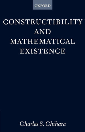 Constructibility And Mathematical Existence (Clarendon Paperbacks)