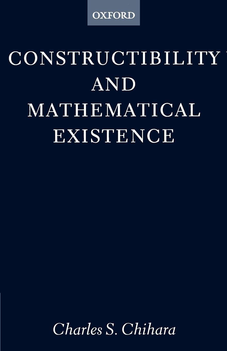 Constructibility And Mathematical Existence (Clarendon Paperbacks)