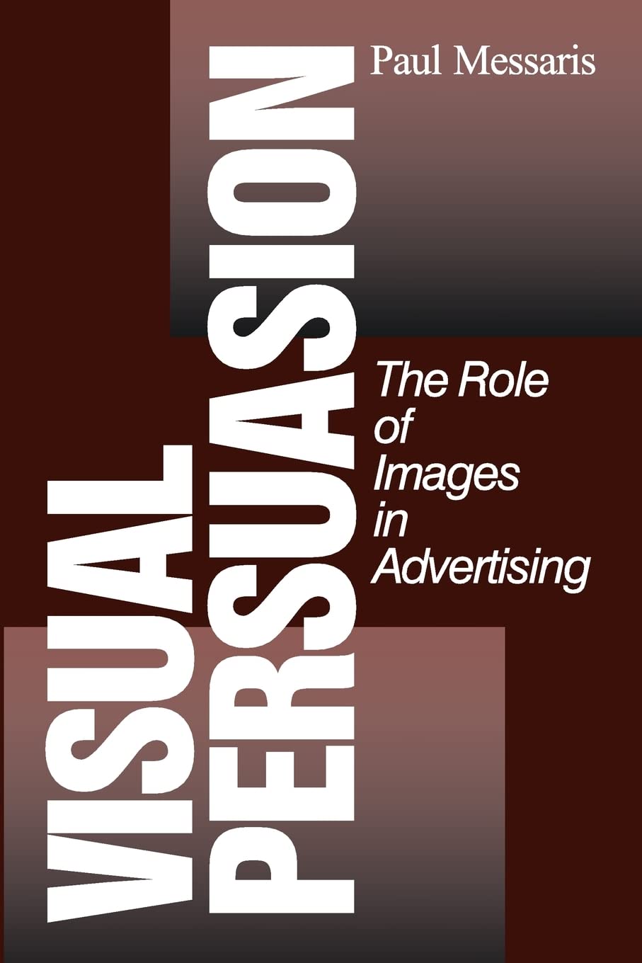 Visual Persuasion: The Role Of Images In Advertising,New