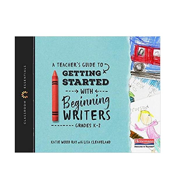 A Teacher's Guide to Getting Started with Beginning Writers: The Classroom Essentials Series,Used