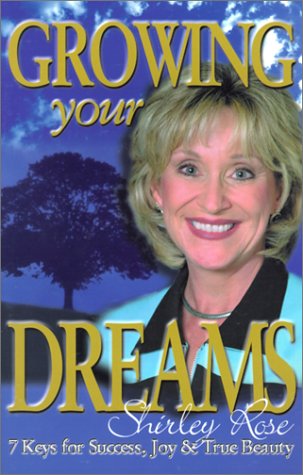 Growing Your Dreams: Seven Keys for Success, Joy and True Beauty,Used