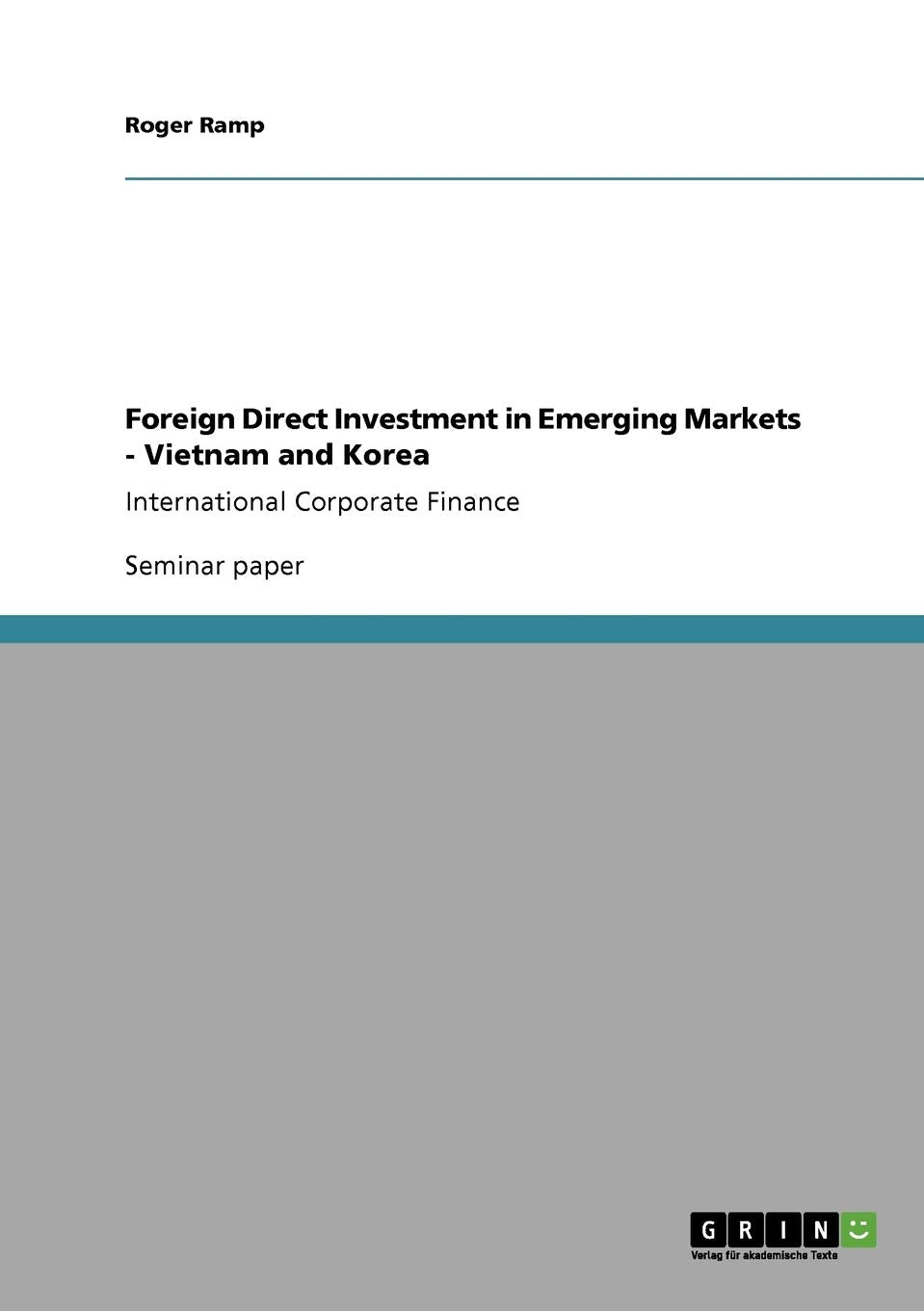Foreign Direct Investment in Emerging Markets  Vietnam and Korea: International Corporate Finance,Used