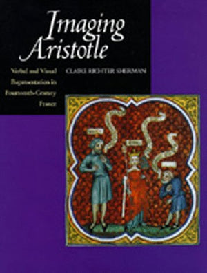 Imaging Aristotle: Verbal and Visual Representation in FourteenthCentury France,Used