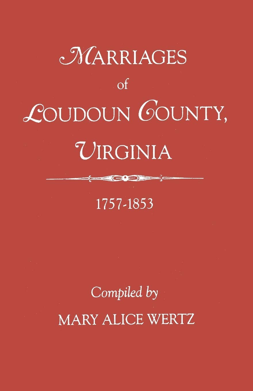 Marriages Of Loudoun County, Virginia, 17571853,Used