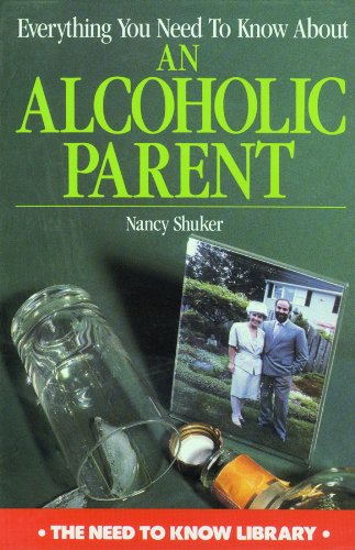 Everything You Need to Know about an Alcoholic Parent (Need to Know Library),Used