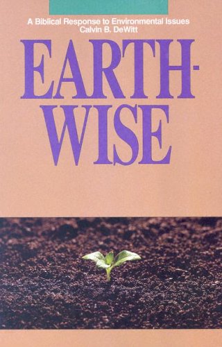 EarthWise: A Biblical Response to Environmental Issues (Issues in Christian Living),Used