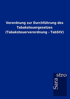 Verordnung zur Durchfhrung des Tabaksteuergesetzes (Tabaksteuerverordnung  TabStV) (German Edition),Used