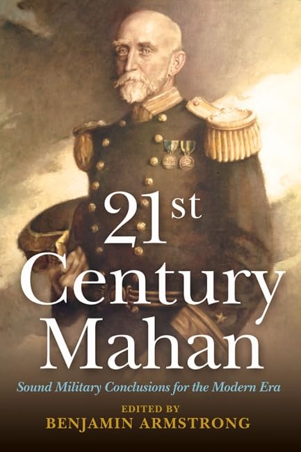 21st Century Mahan: Sound Military Conclusions for the Modern Era (21st Century Foundations),Used