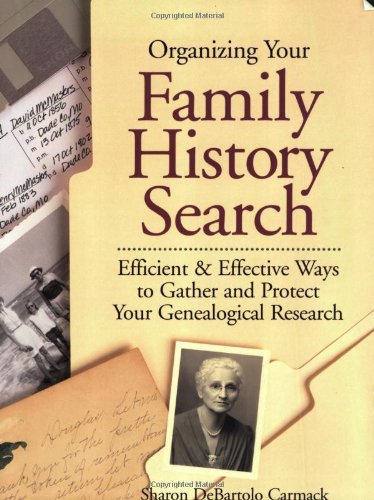 Organizing Your Family History Search: Efficient & Effective Ways to Gather and Protect Your Genealogical Research,Used